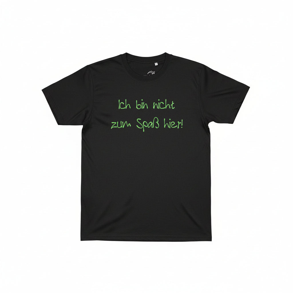 Damen Shirt tailliert "Ich bin nicht zum Spaß hier!"